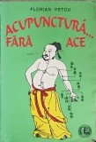 ACUPUNCTURA... FARA ACE-FLORIAN PETCU-281357