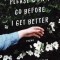 Please Don&#039;t Go Before I Get Better