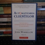 JOHN WARRILLOW - AUTOMATIZAREA CLIENTILOR , EDITIA A 2-A , 2021 *