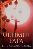 ULTIMUL PAPA de LUIS MIGUEL ROCHA , 2009