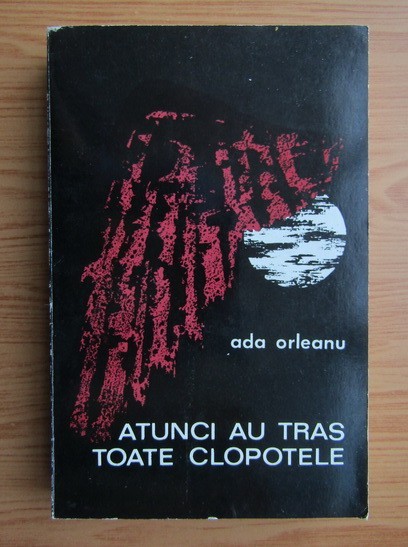 atunci au tras toate clopotele de ada orleanu