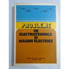 PROBLEME DE ELECTROTEHNICA SI MASINI ELECTRICE - M. PREDA, P. CRISTEA, FL. MANEA, F. SPIMEI, R. TUDUCE, M. LEON, M. COLTEANU