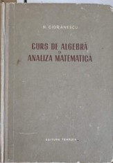 CURS DE ALGEBRA SI ANALIZA MATEMATICA-N. CIORANESCU-254719 foto
