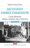 Ascult&acirc;nd limbile oamenilor Natalie Zemon Davis Carti Non-fictiune Istorie Lazar Saineanu Polirom Paperback
