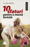 10 sfaturi pentru o mamă fericită - carte parenting paperback, autor Meg Meeker