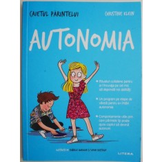 Autonomia. Caietul parintelui &ndash; Christine Klein