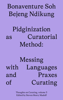 Pidginization as Curatorial Method: Messing with Languages and Praxes of Curating foto