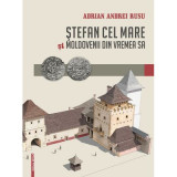 Stefan cel Mare si moldovenii din vremea sa - Adrian Andrei Rusu