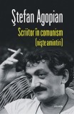 Scriitor in comunism - Ștefan Agopian - Memorii - Polirom - Brosat