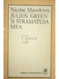 Nicolae Manolescu - Julien Green si stramatusa mea (Editia: 1984)