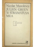 Nicolae Manolescu - Julien Green și strămatușa mea (editia 1984)