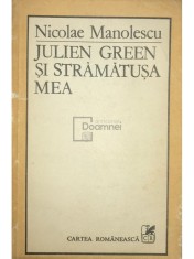 Nicolae Manolescu - Julien Green si stramatusa mea (Editia: 1984) foto