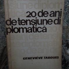 20 De Ani De Tensiune Diplomatica - Genevieve Tabouis