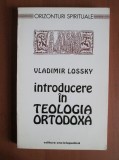 VLADIMIR LOSSKY - INTRODUCERE &Icirc;N TEOLOGIA ORTODOXĂ