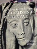 Jacques Le Goff, La civilisation de l'Occident m&eacute;di&eacute;val (Civilizația Occidentului medieval)