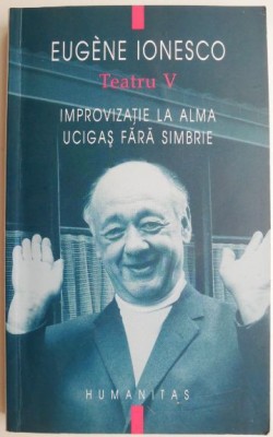 Teatru V. Improvizatie la Alma. Ucigas fara simbrie &amp;ndash; Eugene Ionesco foto