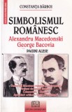 Constanta Barboi - Simbolismul romanesc. Alexandru Macedonski. George Bacovia