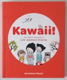 KAWAII ! YOUR STEP-BY-STEP GUIDE TO CUTE JAPANESE DRAWING by ANNELORE PAROT , 2024