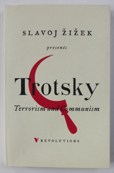 Terrorism and Communism : a reply to Karl Kautsky / Leon Trotsky ed. S. Zizek