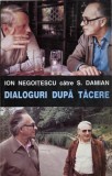 Dialoguri dupa tacere. Scrisori catre S. Damian - Ion Negoitescu