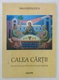 CALEA CARTII , POVESTIRI DIN VIATA PARINTELUI NICODIM MANDITA de MIHAI RADULESCU , 2001