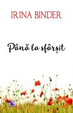Pana la sfarsit | Irina Binder
