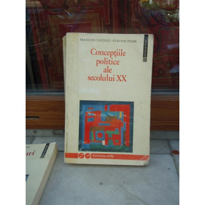 CONCEPTIILE POLITICE ALE SECOLULUI XX , FRANCOIS CHATELET foto