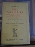 Vies paralleles, vol. 1 Tezeu-Romulus, Solon-Publicola, Temistocle-Camillus, Aristide-Cato, Cimon-Lucullus, Pericles-Fabius Maximus/ Plutarh