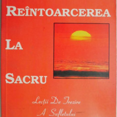 Reintoarcerea la sacru. Lectii de trezire a sufletului – Carlos Warter