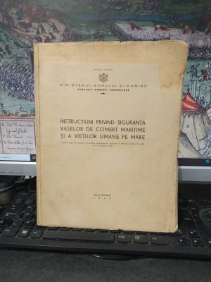 Instrucțiuni privind siguranța vaselor de comerț maritime și a vieților umane pe mare, București 1940, 135 foto