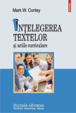 Intelegerea textelor si ariile curriculare &ndash; Mark W. Conley - Carte