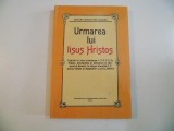 URMAREA LUI IISUS HRISTOS de THOMAS A. KEMPIS , 2004 *EDITIE ANASTATICA