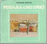 Cumpara ieftin Peisajul Unei Epoci - Francisc Bartok