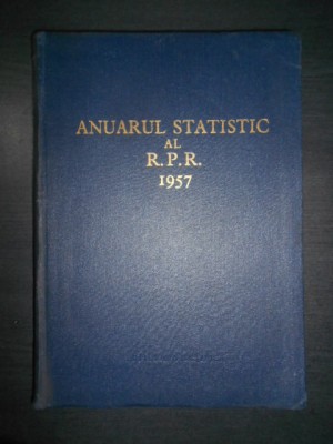 Anuarul Statistic al Romaniei (1957, editie cartonata) foto