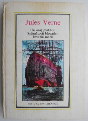 Un oras plutitor. Spargatorii blocadei. Invazia marii &amp;ndash; Jules Verne (IC) foto