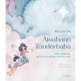 &Aacute;tsuhan&oacute; T&uuml;nd&eacute;rbaba - Mese a bab&aacute;r&oacute;l, aki j&ouml;tt, de m&eacute;gsem &eacute;rkezett meg - Poll&aacute;k &Eacute;va