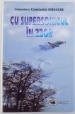 CU SUPERSONICUL IN ZBOR de COMANDOR (r) CONSTANTIN IORDACHE , 2003 , DEDICATIE*