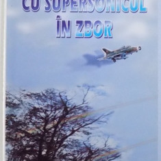 CU SUPERSONICUL IN ZBOR de COMANDOR (r) CONSTANTIN IORDACHE , 2003 , DEDICATIE*