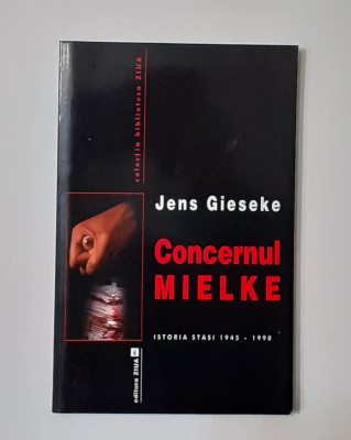 Jens Gieseke - Concernul Mielke - Istoria Stasi 1945 - 1990 (NECITITA) foto