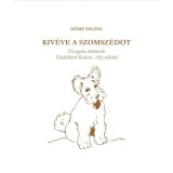 Kiv&eacute;ve a szomsz&eacute;dot - D&ouml;me Zsuzsa