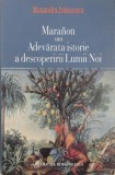 Maranon sau Adevarata istorie a descoperirii Lumii Noi - Ruxandra Ivancescu