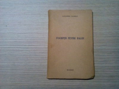 INSCRIPTII PENTRU BALCIC - Alexandru Colorian - 1937, 48 p. foto
