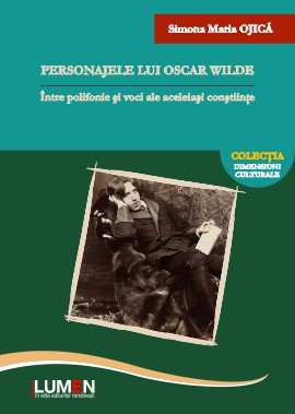 Personajele lui Oscar Wilde &amp;ndash; intre polifonie si voci ale aceleiasi constiinte - Simona OJICA foto