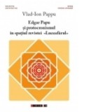 Edgar Papu si protocronismul in spatiul revistei Luceafarul - Vlad-Ion Pappu