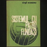 SISTEMUL CU PATRU FUNDAȘI - VIRGIL ECONOMU - ED. CULTURĂ FIZICĂ ȘI SPORT
