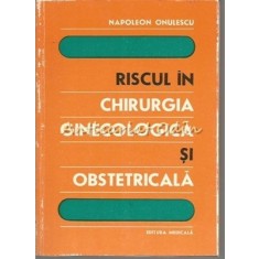 Riscul In Chirurgia Ginecologica Si Obstetricala - Napoleon Onulescu