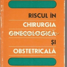 Riscul In Chirurgia Ginecologica Si Obstetricala - Napoleon Onulescu