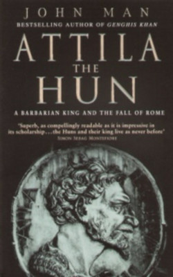 Attila the Hun - A BARBARIAN KING AND THE FALL OF ROME - John Man foto