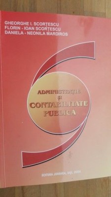 Administratie si contabilitate publica- Gheorghe I. Scortescu, Florin Ioan Scortescu foto