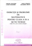 EXERCITII SI PROBLEME DE MATEMATICA PENTRU CLASA A IX-A (SI NU NUMAI)-ADRIANA DRAGOMIR, OVIDIU BADESCU, LUC-357902